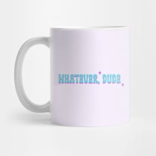 Whatever dude Mug